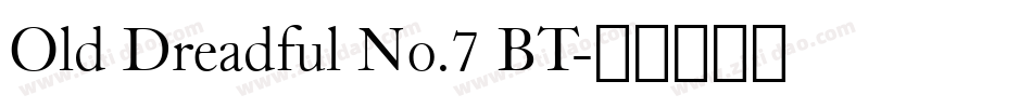 Old Dreadful No.7 BT字体转换